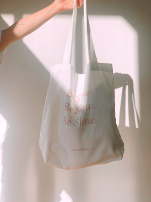 Be Slow Tote Bag